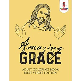 Amazing Grace : Adult Coloring Book Bible Verses Edition