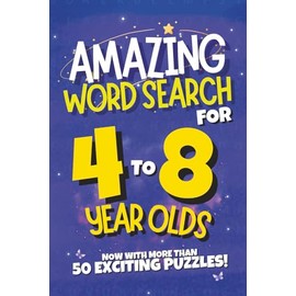 Amazing Word Search For 4 to 8 Year Olds: A Fun and Educational Puzzle Book Packed with Brain-Boosting Challenges for Kids 4-8