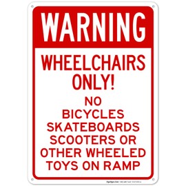 Warning Wheelchairs Only No Bicycles Skateboards Scooters Or Other Wheeled On Ramp Sign, 10x14 Inches, Rust Free .040 Aluminum, Fade Resistant, Made in USA by Sigo Signs