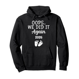 Oops We Did It Again 2026 Baby Announcement Mom Dad Gifts Pullover Hoodie