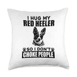 I Hug My Red Heeler So I Dont Choke People Funny Dog Lovers Throw Pillow