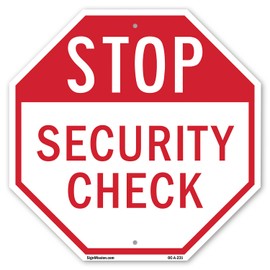 Stop Security Check 10 inch X 10 inch Octagon Rust Free Aluminum Metal Signs Weather Resistant, UV Protected for Workplace, Private Property, and Construction Site, Made in the USA