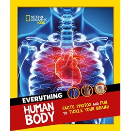 Everything: Human Body: Eye-Opening Facts and Photos to Tickle Your Brain!