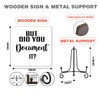 But Did You Document It Funny Office Wooden Signs Gift,