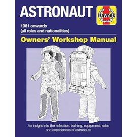 Astronaut: 1961 onwards (all roles and nationalities) (Owners' Workshop Manual)