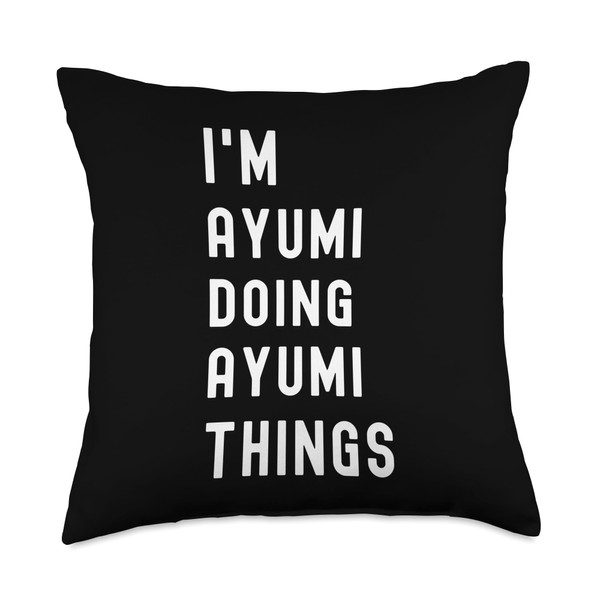 I'm Ayumi Doing Ayumi Things Throw Pillow