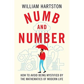 Numb and Number: How to Avoid Being Mystified by the Mathematics of Modern Life
