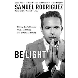 Be Light: Shining God's Beauty, Truth, and Hope into a Darkened World