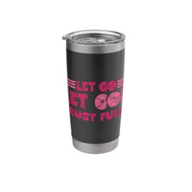 Let Go Let God Trust Fully Biblical Faith Religious Believe Stainless Steel Insulated Tumbler
