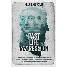 Past Life Regression: Remember the 7 Past Lives that Are Influencing You Now. Marcus Aurelius | Christopher Columbus | Albert Einstein Maybe Were You? This 25-Session Program Will Help You Discover It