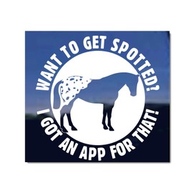 Want to Get Spotted? I Got an App for That ~ Appaloosa Horse Trailer Vinyl Window Decal Sticker
