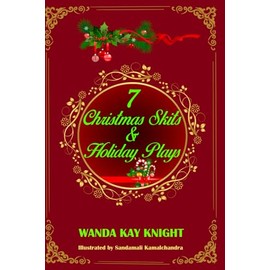 7 Christmas Skits & Holiday Plays: Seven Plays that have It All: For Church or School--For Big and Small