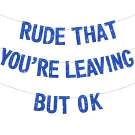 BEISHIDA Blue Rude That You're Leaving but ok Banner,Pre-Strung Coworker Leaving Banner,Glitter Retirement Going Away Goodbye Party Decoration, Graduation Party Supplies (No DIY