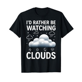 I´d rather be watching Clouds - Meteorolist T-Shirt