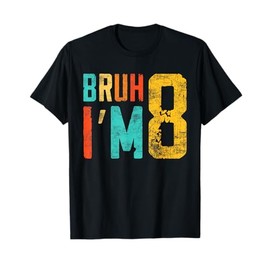 Bruh It's My 8th Birthday I'm 8 Year Old Birthday T-Shirt