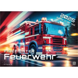 Firefighter – Rescuer in Need – Fire Brigade – 2025 – Calendar DIN A3: The Wall Calendar with the Fascinating Fire Brigade Motifs for the Year 2025 in DIN A3 Format (approx. 42 x 30 cm)