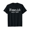 Free-ish since 1865 T-Shirt