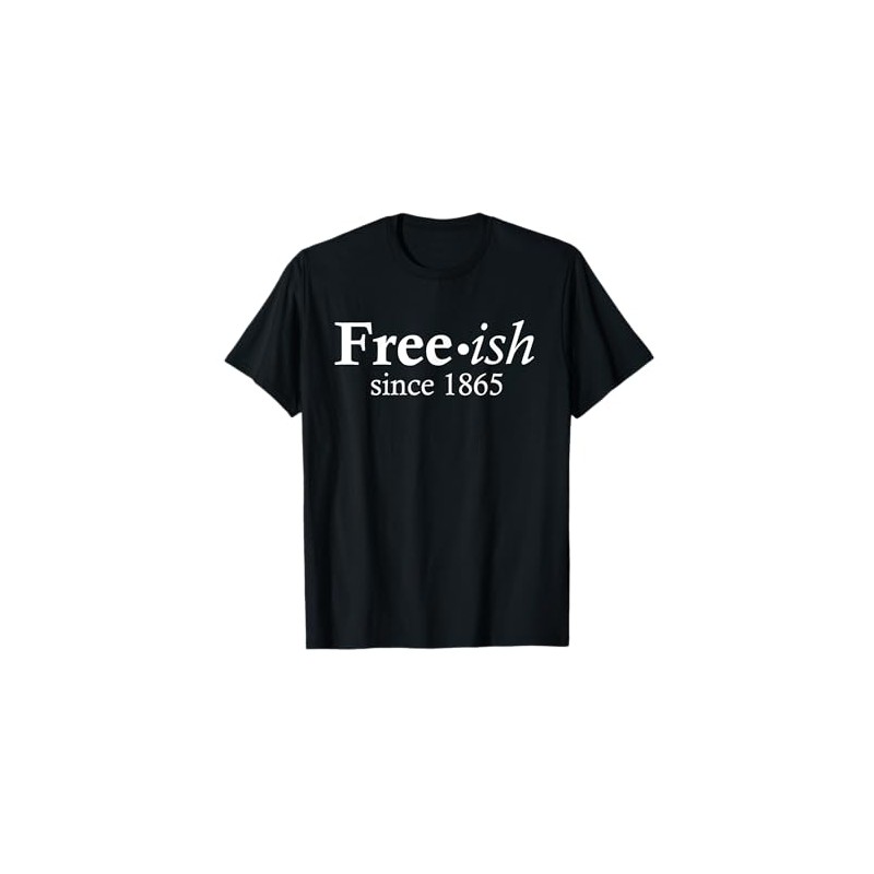 Free-ish since 1865 T-Shirt