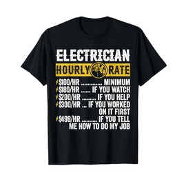 Electrician Clothing Hourly Rat Electrician Hourly Rate T-Shirt