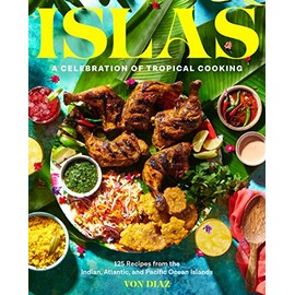 Islas: A Celebration of Tropical Cooking―125 Recipes from the Indian, Atlantic, and Pacific Ocean Islands