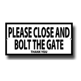 Quality metal sign PLEASE CLOSE AND BOLT THE GATE
