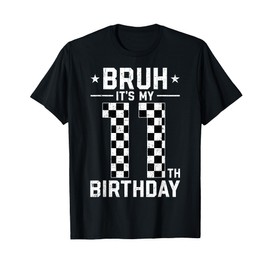 11 Year Old Birthday Race Car Bruh It's My 11th Birthday T-Shirt