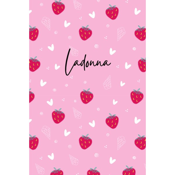 Pink Personalized Ladonna Notebook: Strawberry Girls Notebook - Love Heart