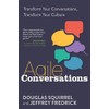 Agile Conversations: Transform Your Conversations, Transform Your Culture
