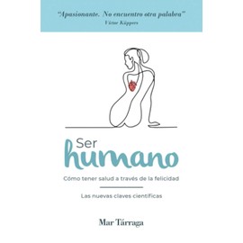 Ser Humano: Cómo tener salud a través de la felicidad