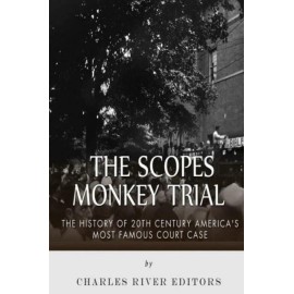 The Scopes Monkey Trial: The History Of 20Th Century America's Most Famous ...