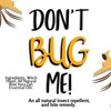 Don't Bug Me - All Natural Bug Spray - Organic,