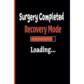 Surgery Recovery Mode Loading -: Fun Writing Journal For Patients All Ages Recovering From Back, Hip, Knee, Or Heart surgery. Pages 110|Blank Lined
