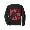 April Fools Day, April Fool's day 2022 Jokes Sweatshirt