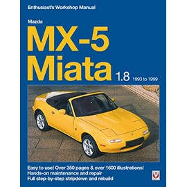 Mazda MX-5 Miata 1.8 1993 to 1999 Enthusiast's Workshop Manual: Easy to use! Over 350 pages & over 1600 illustrations!