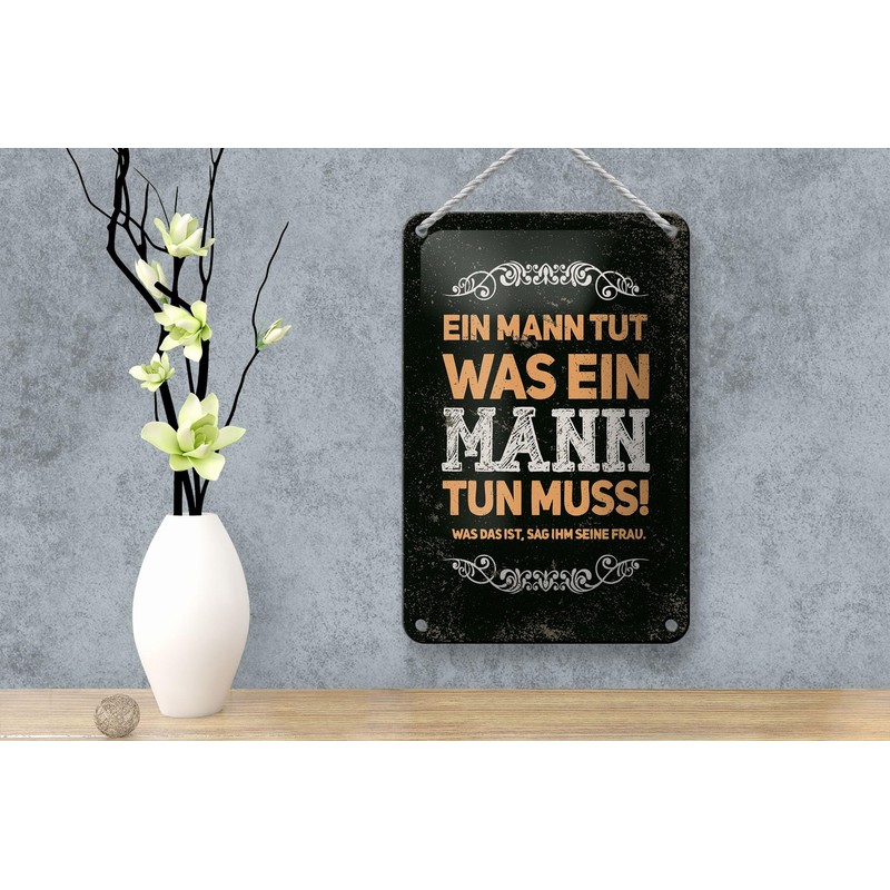 Femer Blechschild Spruch 12x18 cm Ein Mann tut was ein