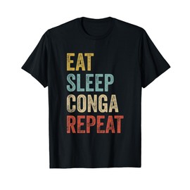 Eat Sleep Conga Repeat T-Shirt Conga Drummers T-Shirt