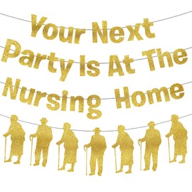 Your Next Party Is At The Nursing Home Banner Glitter Funny Birthday Decorations Old People Party Decorations with Banner Hanging for Over The Hill Birthday Decorations