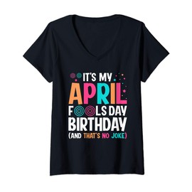 Womens Funny It's My April Fool's Day Birthday - Born on April 1st V-Neck T-Shirt