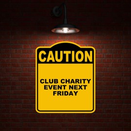 CLUB CHARITY EVENT NEXT FRIDAY Caution Yellow Black Aluminum Composite Sign 20 x 24 inches