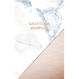 Gratitude Journal: Rose Gold Detail and White Grey Marble - Daily Gratitude Journal for Women and Teen Girls (5 x 8 - 100 pages)