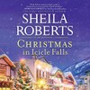 Christmas in Icicle Falls (Life in Icicle Falls, Band 11)