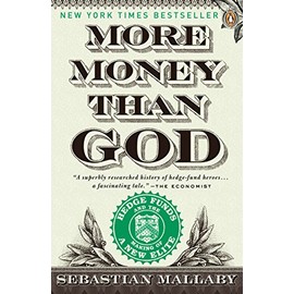 More Money Than God: Hedge Funds and the Making of a New Elite (Council on Foreign Relations Books (Penguin Press))