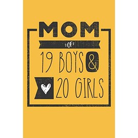 MOM of 19 BOYS & 20 GIRLS: Perfect Notebook / Journal for Mom - 6 x 9 in - 110 blank lined pages