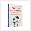 Play to Potential: Lead a full life, become the best