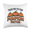 Take me to The Pumpkin Patch Throw Pillow