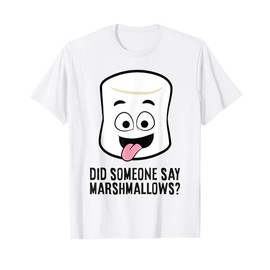 Did Someone Say Marshmallows? Cute Marshmallow T-Shirt