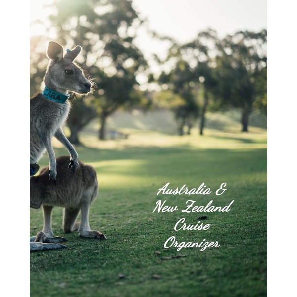 Australia & New Zealand Cruise Organizer: Notebook and Journal for
