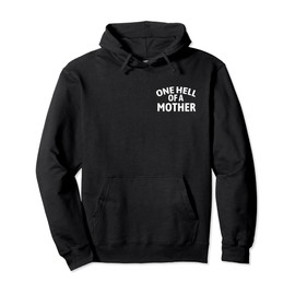 One Hell of A Mother Mama Pullover Hoodie