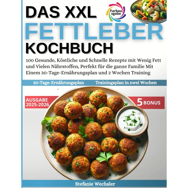  Das XXL Fettleber Kochbuch: 100 Gesunde, K?stliche und Schnelle