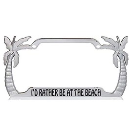 I'd Rather be at The Beach Palm Tree Design Chrome Metal Auto License Plate Frame Car Tag Holder